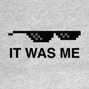 It Was Me T-Shirt